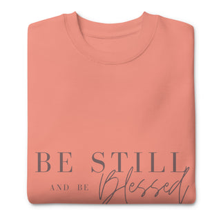 Be Still and Be Blessed Unisex Sweatshirt