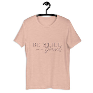 Be Still and Be Blessed Unisex Tee